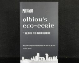 PHIL SMITH - Albion's Eco-Eerie: TV and Movies of the Haunted Generations